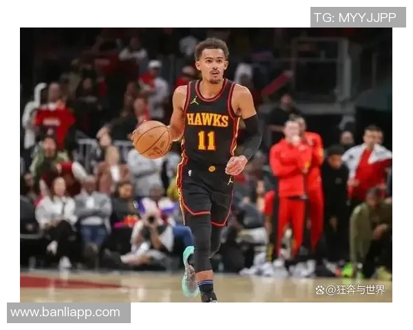 特雷杨领衔亚特兰大老鹰队重塑辉煌之路的挑战与机遇